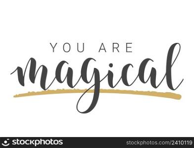 Vector Illustration. Handwritten Lettering of You Are Magical. Template for Banner, Greeting Card, Postcard, Invitation, Party, Poster or Sticker. Objects Isolated on White Background.. Handwritten Lettering of You Are Magical. Vector Illustration.