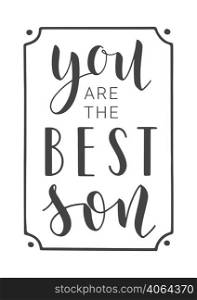Vector Illustration. Handwritten Lettering of You Are The Best Son. Template for Banner, Greeting Card, Postcard, Invitation, Party, Poster, Print or Web Product. Objects Isolated on White Background.. Handwritten Lettering of You Are The Best Son. Vector Illustration.