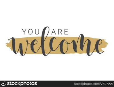 Vector Illustration. Handwritten Lettering of You Are Welcome. Template for Banner, Invitation, Party, Postcard, Poster, Print, Sticker or Web Product. Objects Isolated on White Background.. Handwritten Lettering of You Are Welcome. Vector Illustration.