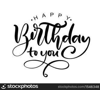 Vector illustration handwritten modern brush lettering of Happy Birthday text on white background. Hand drawn typography design. Greetings card.. Vector illustration handwritten modern brush lettering of Happy Birthday text on white background. Hand drawn typography design. Greetings card