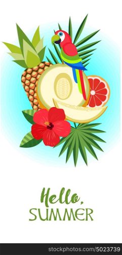 Vector illustration. Hello, summer! Bright exotic parrot, melon, palm leaves, pineapples and hibiscus.