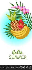 Vector illustration. Hello, summer! Pineapple, palm leaves, dragon fruit, bananas, orchids.
