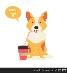 Vector illustration of a funny corgi dog having a cup coffee. Flat cartoon animal character. Funny corgi dog having a cup coffee.