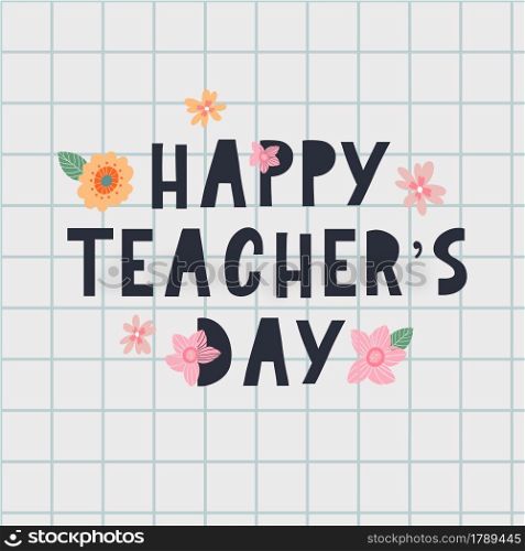 Vector illustration of a stylish text for Happy Teacher&rsquo;s Day. Vector illustration of a stylish text for Happy Teacher&rsquo;s Day Flowers