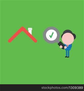 Vector illustration of businessman character holding magnifying glass with check mark and looking, analyzing house.