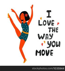 Vector illustration of cute dancing girl in funny pose and lettering phrase. Vector illustration of cute dancing girl