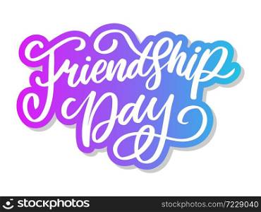 Vector illustration of hand drawn happy friendship day felicitation in fashion style with lettering text sign and color triangle for grunge effect isolated on white. Vector illustration of hand drawn happy friendship day felicitation in fashion style with lettering text sign and color triangle for grunge effect isolated on white background