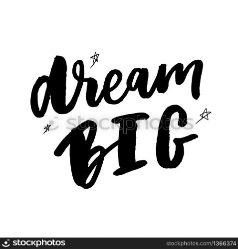 Vector illustration of hand drawn lettering quote Dream Big. Vector illustration of hand drawn lettering quote slogan