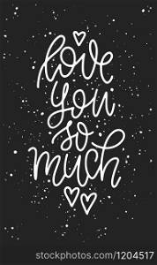 Vector illustration of handwritten love phrase with ink spray. Hand-drawn calligraphy quote for valentines cards.