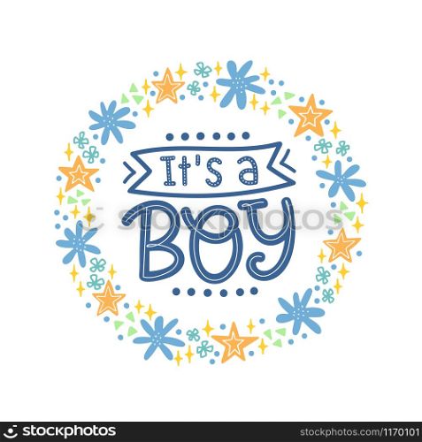 Vector illustration of It&rsquo;s a Boy text for cards, stickers, for any type of artworks like banners and posters. Hand drawn calligraphy, lettering, typography for a Baby Shower.
