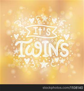 Vector illustration of It&rsquo;s Twins text for cards, stickers, for any type of artworks like banners and posters. Hand drawn calligraphy, lettering, typography for a Baby Shower.