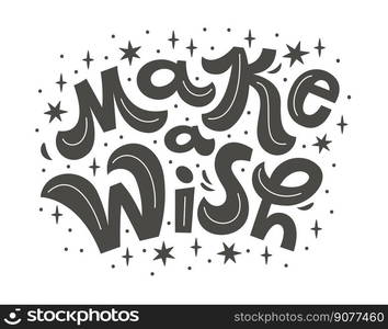 Vector illustration of make a wish text with stars. Hand drawn calligraphy, lettering, typography for cards, banners, tags and announcements. 