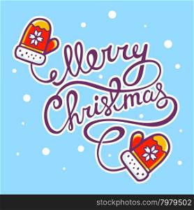 Vector illustration of red christmas mittens with hand written text on blue background with snowflakes. Bright color. Hand draw line art design for web, site, advertising, banner, poster, board, postcard, print and greeting card.