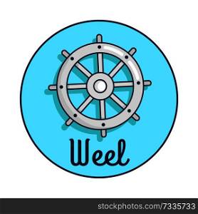 Vector illustration of shipwheel and black inscription of word wheel placed below it. Circle banner with light blue background.. Banner with Inscription Depicting Ship s Wheel