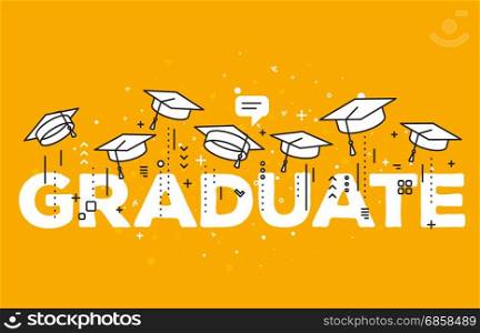 Vector illustration of word graduation with graduate caps on a yellow background. Congratulation graduates 2017 class of graduations. Caps thrown up. Line art design of greeting, banner, invitation card for the graduation party with hat