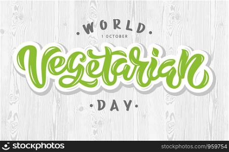 Vector illustration of World Vegetarian Day text for cards, stickers, for any type of artworks like banners and posters. Hand drawn calligraphy, lettering, typography for the holiday events.