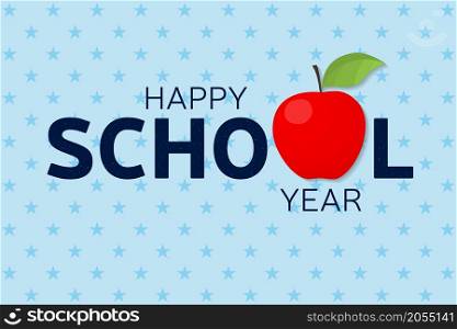 Vector illustration on stars background. Back to school design. Typography greeting card, flyer, poster with apple and text - Happy school year.. Happy school year.