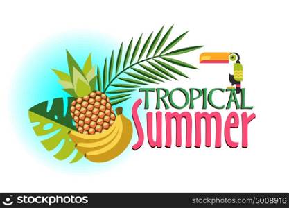 Vector illustration, tropical plants and exotic bird Toucan. Summer in the tropics. Poster with pineapple, banana, tropical leaves.