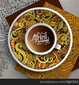 Vector illustration with a Cup of coffee and hand drawn Africa doodles on a saucer, on paper and on the background. Vector illustration African doodle cup of coffee