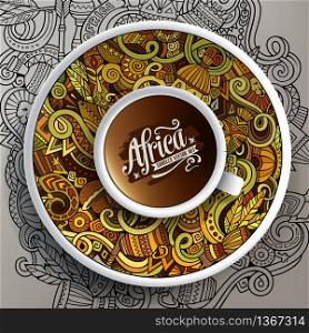 Vector illustration with a Cup of coffee and hand drawn Africa doodles on a saucer and on the background. Vector illustration African doodle cup of coffee