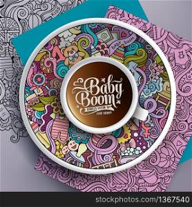 Vector illustration with a Cup of coffee and hand drawn Baby doodles on a saucer, on paper and on the background. Cup of coffee and Baby doodles on a saucer, background