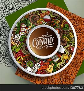 Vector illustration with a Cup of coffee and hand drawn Casino doodles on a saucer, on paper and on the background. Cup of coffee Casino doodles on a saucer, paper and background