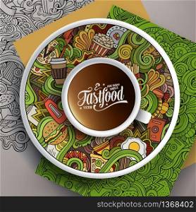 Vector illustration with a Cup of coffee and hand drawn fastfood doodles on a saucer, paper and background. Cup of coffee and hand drawn fastfood doodles