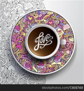 Vector illustration with a Cup of coffee and hand drawn love doodles on a saucer and background