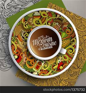 Vector illustration with a Cup of coffee and hand drawn mexican food doodles on a saucer, on paper and on the background. Cup of coffee and mexican doodles