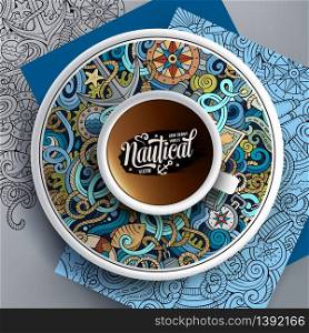 Vector illustration with a Cup of coffee and hand drawn nautical doodles on a saucer, on paper and on the background. Cup of coffee and hand drawn nautical doodles
