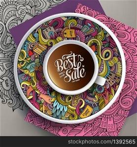 Vector illustration with a cup of coffee and hand drawn Sale doodles on a saucer, on paper and on the background. Vector up of coffee and Sale doodles on a saucer, paper and background