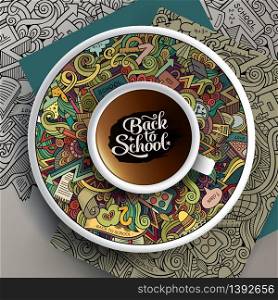 Vector illustration with a Cup of coffee and hand drawn school doodles on a saucer, on paper and on the background. Vector illustration with a Cup of coffee and school doodles