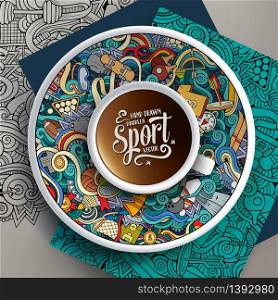 Vector illustration with a cup of coffee and hand drawn Sport doodles on a saucer, on paper and on the background. Vector up of coffee and Sport doodles on a saucer, paper and background