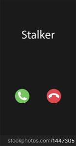 Vector illustration with the inscription: Stalker. Phone interface with two icons accept or reject a call