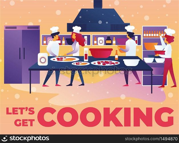Vector Illustration Written Lets Get Cooking. Men and Women White Cooks Kitchen. Modern Equipped Kitchen Restaurant. Nutritious Dishes are Table, Ingredients and Stocks Food are Shelves.