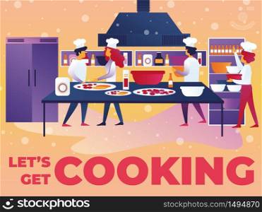 Vector Illustration Written Lets Get Cooking. Men and Women White Cooks Kitchen. Modern Equipped Kitchen Restaurant. Nutritious Dishes are Table, Ingredients and Stocks Food are Shelves.