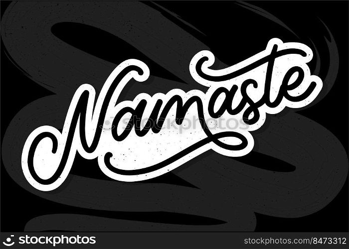Vector lettering. Calligraphic poster with phrase - Namaste. Hand drawn"e. Vector. Vector lettering. Calligraphic poster with phrase - Namaste. Hand drawn"e. Vector illustration