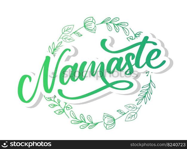 Vector lettering. Calligraphic poster with phrase - Namaste. Hand drawn quote. Vector. Vector lettering. Calligraphic poster with phrase - Namaste. Hand drawn quote. Vector illustration