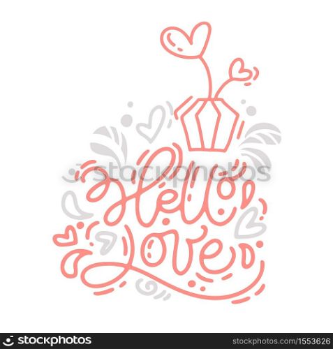 Vector monoline calligraphy phrase Hello Love with Valentine logo. Valentines Day Hand Drawn lettering. Heart Holiday sketch doodle Design card. Isolated illustration decor for web, wedding and print.. Vector monoline calligraphy phrase Hello Love with Valentine logo. Valentines Day Hand Drawn lettering. Heart Holiday sketch doodle Design card. Isolated illustration decor for web, wedding and print