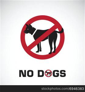 Vector of dog in red stop sign on white background. No dogs. Pet prohibition sign. Animal. Easy editable layered vector illustration.