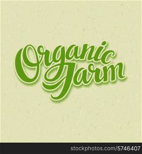 Vector organic background. Hand drawn lettering EPS 10. Organic Farm Logo