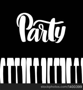 Vector Party or concert flyer on black background. Calligraphy text and piano keys. Vector Jazz flyer on grunge background. Eps8. RGB. Global colors
