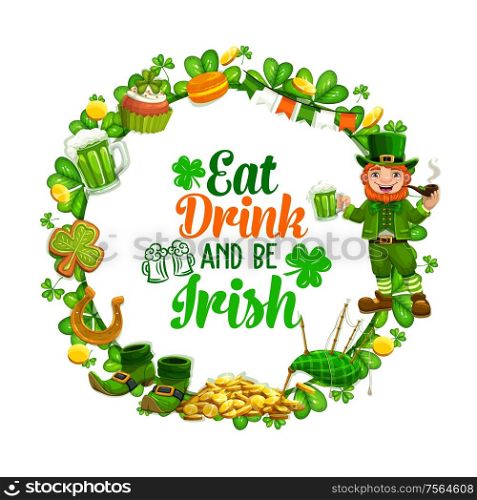 Vector Patricks day Irish shamrock clover frame with leprechaun and green ale pint, horseshoe, Ireland flag and bagpipes, golden coins. St Patricks holiday quote Eat, Drink and be Irish. St Patricks day, holiday quote in frame