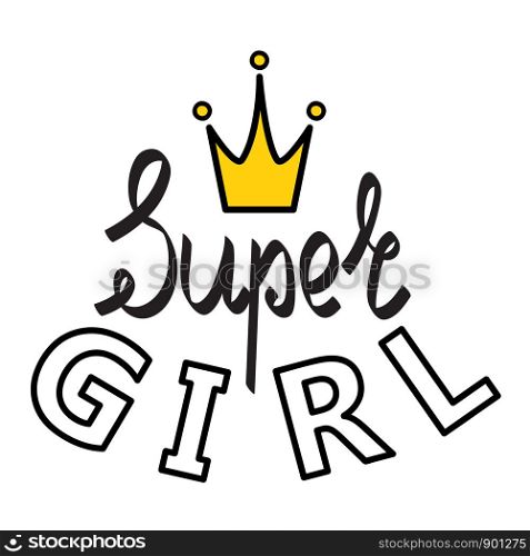 Vector poster of Super Girl text for girls clothes. Super Girl badge, tag, icon. Inspirational quote card, invitation, banner. Hand drawn. Super Girl lettering typography. EPS 10