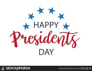 Vector Presidents Day card. Vector illustration Happy Presidents Day. Holiday card. National american holiday illustration with lettering quote and stars. Greeting card, poster or banner calligrathy design