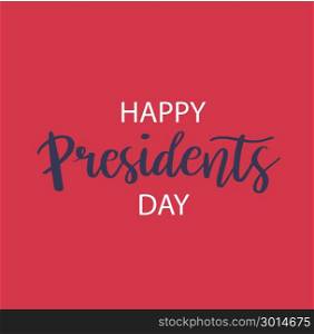 Vector Presidents Day card. Vector illustration Happy Presidents Day. Holiday card. National american holiday illustration with lettering quote on red background. Greeting card, poster or banner calligrathy design