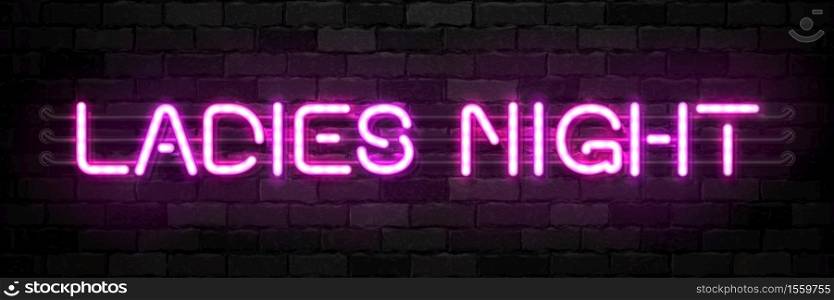 Vector realistic isolated neon sign of Ladies Night typography logo for template decoration and invitation covering on the wall background. Concept of night club and party.