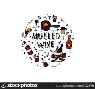 Vector set of mulled wine ingredients. Round composition in doodle style. Badge with hand lettering and beverage elements.