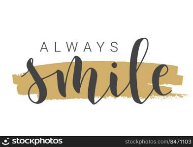 Vector Stock Illustration. Handwritten Lettering of Always Smile. Template for Banner, Card, Label, Postcard, Poster, Sticker, Print or Web Product. Objects Isolated on White Background.. Handwritten Lettering of Always Smile. Vector Illustration.
