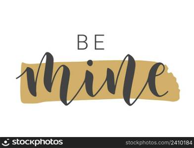 Vector Stock Illustration. Handwritten Lettering of Be Mine. Template for Banner, Card, Label, Postcard, Poster, Sticker, Print or Web Product. Objects Isolated on White Background.. Handwritten Lettering of Be Mine on White Background. Vector Illustration.